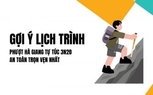 gợi ý lịch trình phượt hà giang tự túc 3n2đ