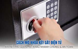 mở két sắt điện tử khi hết pin, quên mật khẩu
